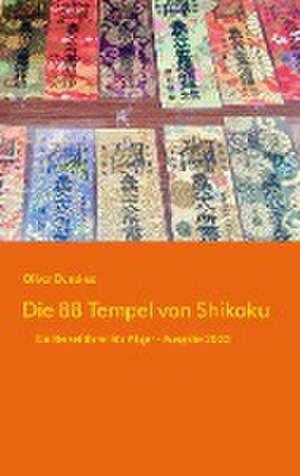 Die 88 Tempel von Shikoku de Oliver Dunskus