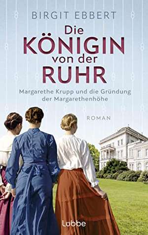 Die Königin von der Ruhr de Birgit Ebbert