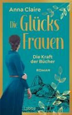 Die Glücksfrauen - Die Kraft der Bücher de Anna Claire