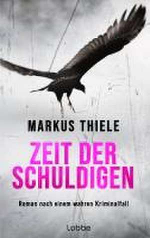 Zeit der Schuldigen de Markus Thiele