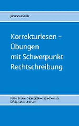 Korrekturlesen - Übungen mit Schwerpunkt Rechtschreibung de Johannes Sailler