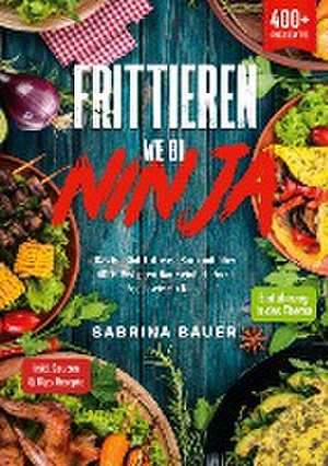 Frittieren wie ein Ninja de Sabrina Bauer