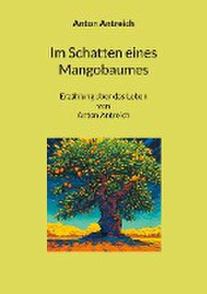 Im Schatten eines Mangobaumes de Anton Antreich