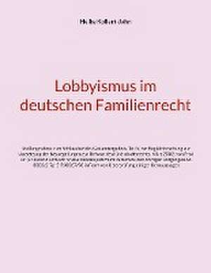 Lobbyismus im deutschen Familienrecht de Heike Kollert-Jahn