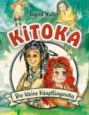 Kitoka - der kleine Häuptlingssohn de Ingrid Walter