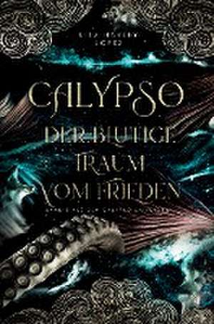 Calypso - Der blutige Traum vom Frieden - de Lisa Harley Lopez