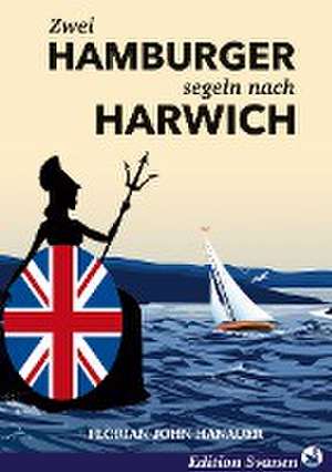 Zwei Hamburger segeln nach Harwich de Florian John Hanauer