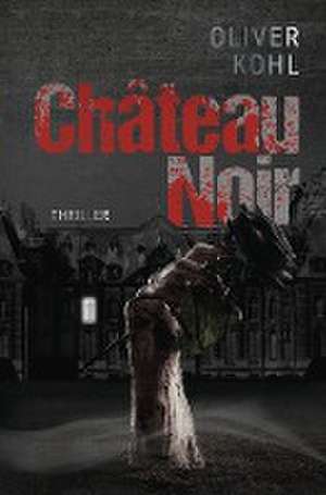 Château Noir de Oliver Kohl