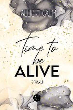 Time to be ALIVE de Allie J. Calm