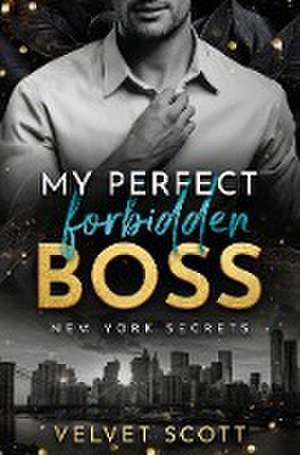 My perfect forbidden Boss de Velvet Scott