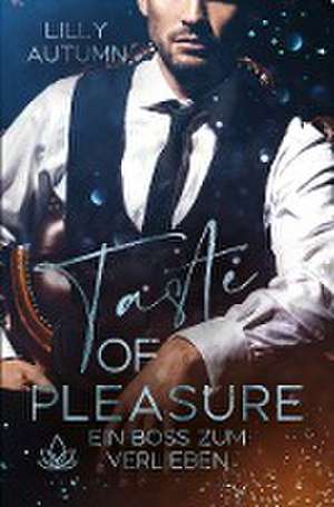 Taste of Pleasure - Ein Boss zum Verlieben de Lilly Autumn