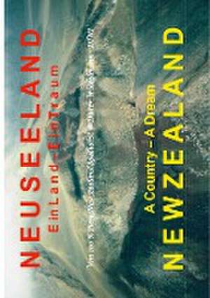 Neuseeland: Ein Land - Ein Traum de Dieter Wiedelmann