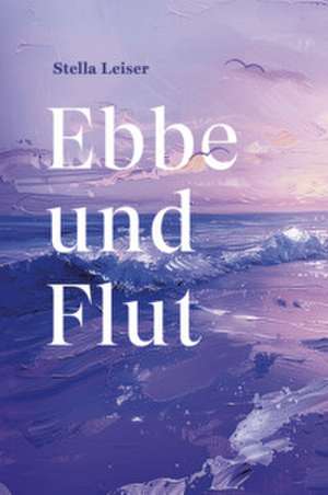Ebbe und Flut de Stella Leiser
