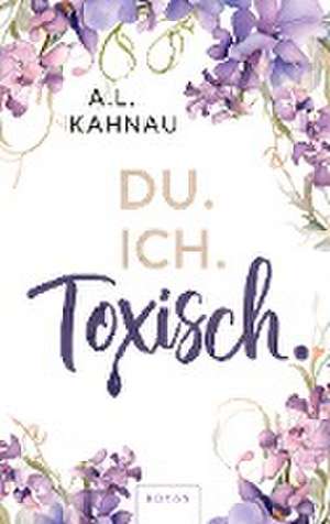 Du. Ich. Toxisch de A. L. Kahnau