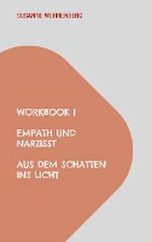 Workbook Empath und Narzisst Aus dem Schatten ins Licht de Susanne Wehrenberg