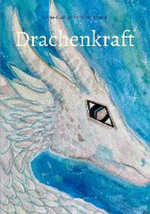 Drachenkraft de Anne-Katharina Wiechmann