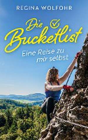 Die Bucketlist de Regina Wolfohr