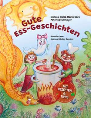Gute Ess-Geschichten de Monica Maria Marin Caro