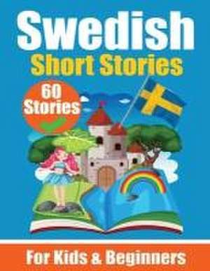 de Haan, A: 60 Short Stories in Swedish | A Dual-Language Bo