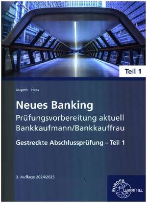 Neues Banking Prüfungsvorbereitung aktuell Bankkaufmann/Bankkauffrau Teil 1 de Britta Augath