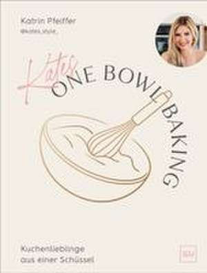 Kates One Bowl Baking de Katrin Pfeiffer