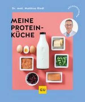 Meine Proteinküche de Matthias Riedl