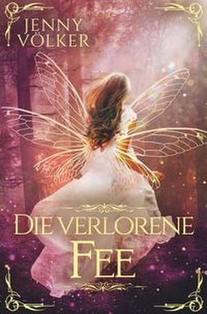Die verlorene Fee de Jenny Völker