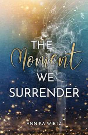 The Moment we Surrender de Annika Wirtz