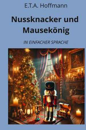 Nussknacker und Mausekönig de E. T. A. Hoffmann