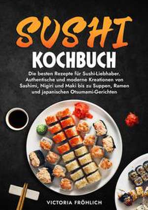 Sushi Kochbuch de Victoria Fröhlich