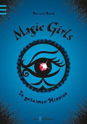 Magic Girls 07. In geheimer Mission de Marliese Arold