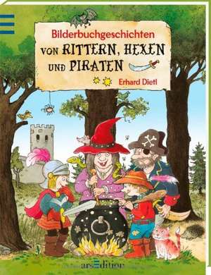 Bilderbuchgeschichten von Rittern, Hexen und Piraten de Erhard Dietl