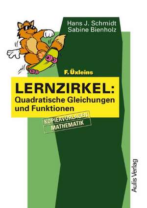 F. Üxleins Lernzirkel: Quadratische Gleichungen und Funktionen