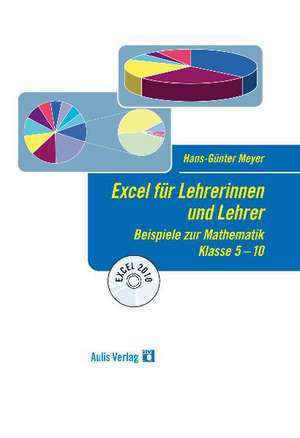 Mathematik allgemein / Excel für Lehrerinnen und Lehrer de Hans G. Meyer