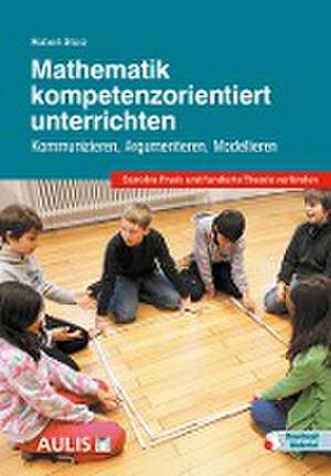 Mathematik kompetenzorientiert unterrichten de Robert Storz