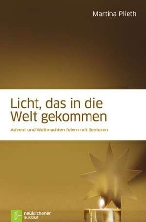 Licht, das in die Welt gekommen de Martina Plieth