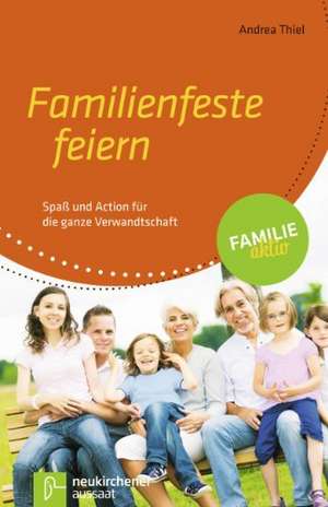 Familienfeste feiern de Andrea Thiel