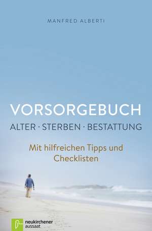 Vorsorgebuch, Alter - Sterben - Bestattung de Manfred Alberti