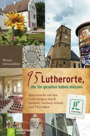 95 Lutherorte, die Sie gesehen haben müssen de Werner Schwanfelder