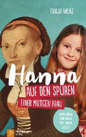 Hanna auf den Spuren einer mutigen Frau de Tanja Wenz