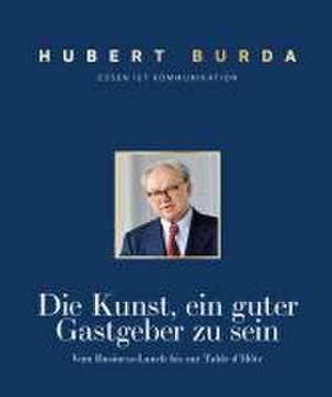 Die Kunst ein guter Gastgeber zu sein de Hubert Burda