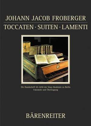 Toccaten, Suiten, Lamenti de Johann Jacob Froberger