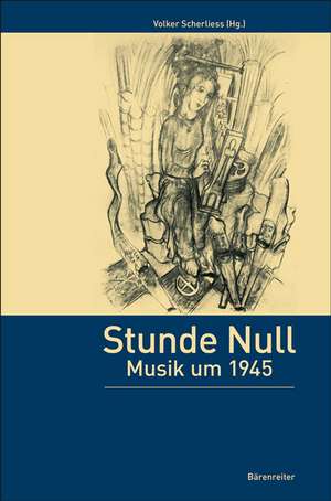 Stunde Null  Musik um 1945 de Volker Scherliess