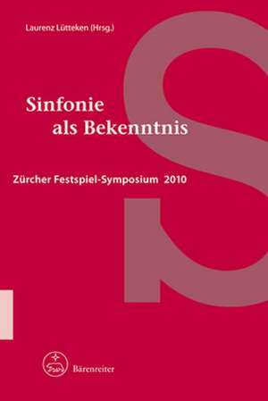 Zürcher Festspiel-Symposien 3. Sinfonie als Bekenntnis de Laurenz Lütteken