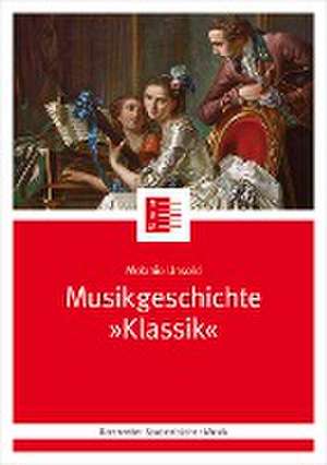 Musikgeschichte "Klassik" de Melanie Unseld