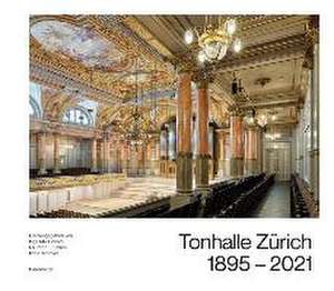 Tonhalle Zürich 1895-2021 de Inga Mai Groote