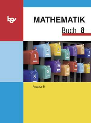 Mathematik Buch B 8. Schülerbuch. Bayern