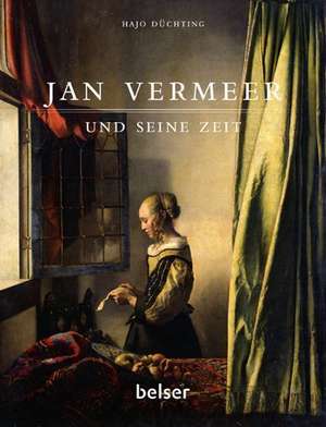 Jan Vermeer und seine Zeit de Hajo Düchting