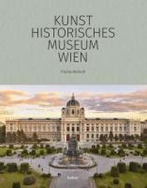 Das Kunsthistorische Museum Wien de Cäcilia Bischoff