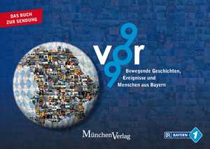 9vor9 Bewegende Geschichten, Ereignisse und Menschen aus Bayern de Hartmut Grawe